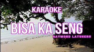 KARAOKE  BISA KA SENG  RAYMOND LATUHERU [upl. by Atiuqaj]