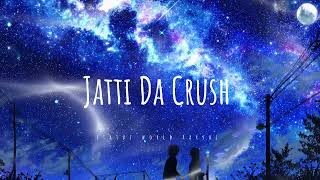 Jatti da crush slowedreverb Kay Vee Singh [upl. by Neumark]