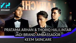 PRATAMA ARHAN amp THORIQ HALILINTAR JADI BRAND AMBASSADOR KEEM SKINCARE MILIK MUHAMMAF HAKIM [upl. by Ahsinat385]