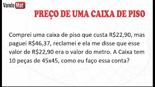 CALCULAR PREÇO DE UMA CAIXA DE PISO  CERÂMICA 45x45  10 pc preçojusto preço piso cerâmica [upl. by Guod]