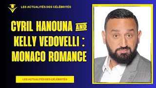 Cyril Hanouna amp Kelly Vedovelli  Monaco Romance [upl. by Israel]