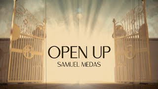 OPEN UP  Samuel Medas Lyric Video [upl. by Aneri557]