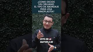 ¿Cómo decide un cirujano el tipo de abordaje en una rinoplastía [upl. by Ahern38]