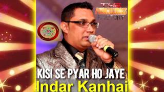 Indar Kanhai  kisi se pyar ho jaye  2k17 Bollywood [upl. by Osithe]