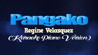 PANGAKO  Regine Velasquez KARAOKE PIANO VERSION [upl. by Aicemed]