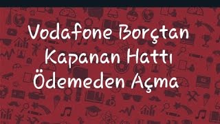 Vodafone Borçtan Kapanan Hattı Ödemeden Açma Çok Kolay2019 [upl. by Sirob870]