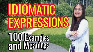 Idiomatic Expressions 100 Examples and Meanings [upl. by Enaenaj]