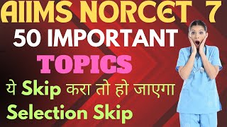 50 Important Topics for Norcet 7Norcet 7 Preparation Strategy norcet nursingofficer aiims [upl. by Melnick483]