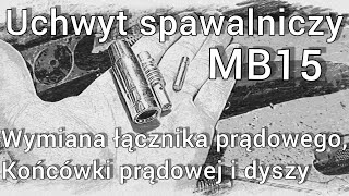 Uchwyt spawalniczy MB15 wymiana osprzętu Naprawa uchwytu spawalniczego spawarka jasic [upl. by Ezmeralda]