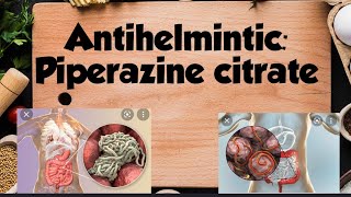 Anthelmintic Piperazine citrate Dose Mechanism Side effects [upl. by Fesuy]