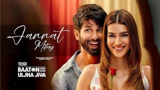 Jannat  Mitraz Full Song Shahid Kapoor amp Kriti Sanon Teri Baaton Mein Aisa Uljha Jiya 2024 Song [upl. by Garrett943]