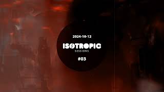 Isotropic Session 03 20241012 [upl. by Broddy]