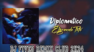 DIPLOMATICO EL GRANDE TOTO DJ FIVE5 REMIX CLUB 2K24 [upl. by Mcleroy]