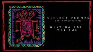 Violent Femmes  Waiting For The Bus Official Audio [upl. by Aisayn]