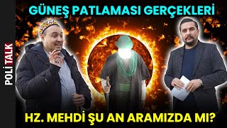 GÜNEŞ PATLAMASI GERÇEKLEŞTİ Hz Mehdi Şu An Aramızda Mı  İsmail Ernur Yılmaz [upl. by Anifur14]