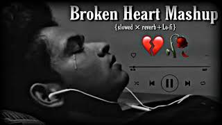 Broken heart mashup 💔😭 Sad song  Heart Touching Songs  mashup songs  lofi songs  Sad Lofi 🥺 [upl. by Petula20]