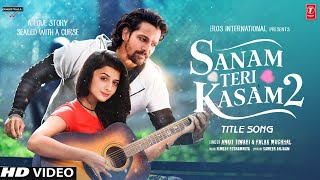 Sanam Teri Kasam 2 Song  Title Track  Harshvardhan  Mawra Hocane  Sanam Teri Kasam 2 Trailer [upl. by Hoag660]