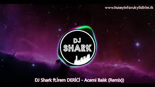 DJ Shark ft İrem DERİCİ  Acemi Balık Remix [upl. by Manning758]