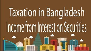 Income from interest on securities TAXATION IN BANGLADESHSpecially for BBA student [upl. by Luba228]