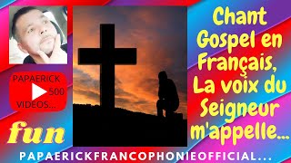 Chant Gospel en Français La voix du Seigneur mappelle [upl. by Adis]