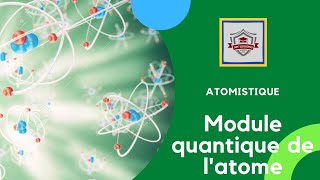 Atomistique s1  SMPC en darija  chapitre 3 Module quantique de latome partie 1 [upl. by Arhez573]