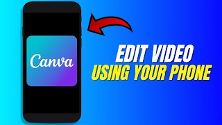 How To Edit Video In Canva Using Phone For Beginners [upl. by Tat]