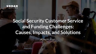 Social Security Customer Service and Funding Challenges Causes Impacts and Solutions [upl. by Innaig]