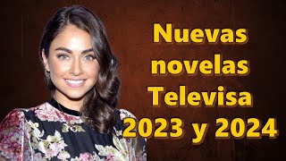 Nuevas telenovelas de Televisa 2023 y 2024 [upl. by Eiduam30]