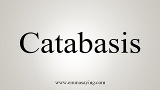 How To Say Catabasis [upl. by Attenna]