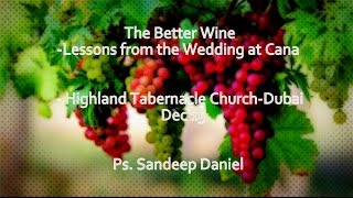 The Better Wine Lessons from the Wedding at Cana  Highland Tabernacle  DubaiDec15 [upl. by Ellerud]