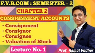 Consignment Accounts  FYBCOM  Semester 2  Chapter 2  Lecture No 1  Hemal Sir [upl. by Madalena]