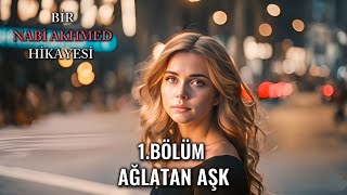 Ağlatan Aşk 1Bölüm  Bir Nabi Akhmed Hikayesi [upl. by Spiegelman717]