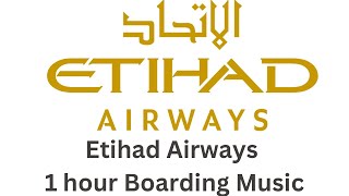 1 hour of Etihad Airways Boarding Music [upl. by Fiorenza592]