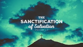 The Sanctification of Salvation [upl. by Ahsema382]