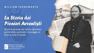 La storia dei pionieri avventisti – William Farnsworth [upl. by Navar]