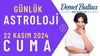 Bugün 22 Kasım 2024 Cuma günlük burç yorumu Astrolog Demet Baltacı astroloji burç günlük haber [upl. by Caines944]