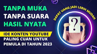 Gampang Buatnya  Rekomendasi Konten Untuk Youtuber Pemula Tanpa Menampilkan Wajah  Ide Konten 2023 [upl. by Booma]