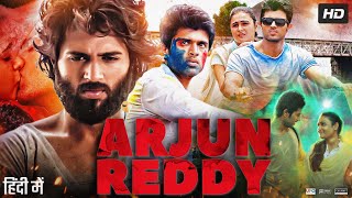 Arjun Reddy Full Movie In Hindi Dubbed  Vijay Deverakonda  Shalini Pandey  Review amp Facts HD [upl. by Surtemed]