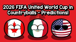 2026 FIFA World Cup in Countryballs  UNOFFICIAL PREDICTION [upl. by Animor230]