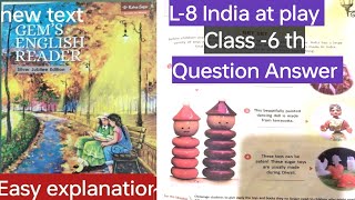 L8 India at play Question Answer  Class 6 • newgemsenglishreader silver Jubilee edition [upl. by Hasen]