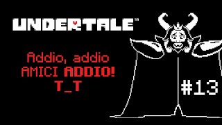 E la fine ADDIO AMICI  Undertale 13 [upl. by Beeck460]