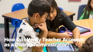 How Do I Verify Teacher Accounts as a District Administrator [upl. by Fleck]