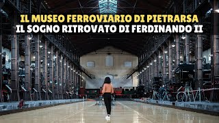 Il Museo di Pietrarsa il sogno ritrovato di Ferdinando II [upl. by Spoor]