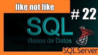 Tutoriales SQL Server 22  like not like [upl. by Sherfield]