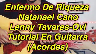 Enfermo De Riqueza Tutorial Natanael Cano Lenny Tavarez Ovi Acordes [upl. by Eiaj171]