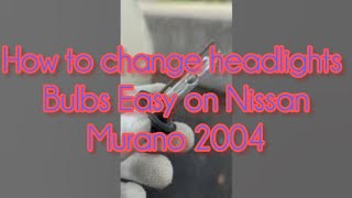 How to change headlights bulb easy on Nissan 2004 Murano [upl. by Curtis432]