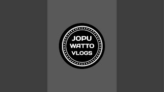 Jopu Watoo Vlogs is live [upl. by Mariana]