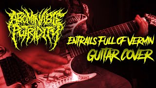 Abominable Putridity  Entrails Full of Vermin  Guitar Cover [upl. by Kurland]