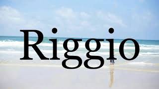 How To Pronounce Riggio🌈🌈🌈🌈🌈🌈Pronunciation Of Riggio [upl. by Johm549]