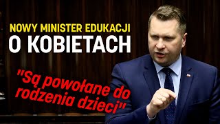 Nowy Minister Edukacji o kobietach quotPróbuje im się wmówić że nie są powołane do rodzenia dzieciquot [upl. by Aneloaup]